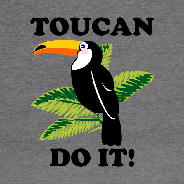 Toucan Do It - funny slogan by kapotka